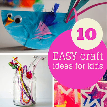 10 Fantastic Easy Craft Ideas for Kids