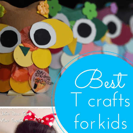 The best T craft ideas for kids